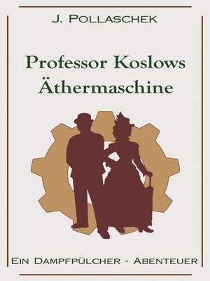 Professor Koslows Äthermaschine by J. Pollaschek